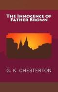 The Innocence of Father Brown di G. K. Chesterton edito da Createspace Independent Publishing Platform