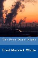 The Four Days' Night di Fred Merrick White edito da Createspace Independent Publishing Platform