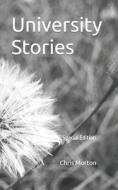 University Stories: Special Edition di Chris Morton edito da Createspace Independent Publishing Platform