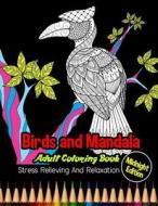 Birds and Mandala: Midnight Edition Adult Coloring Book: Stress Relieving and Relaxation: 25 Unique Birds Designs and Stress Relieving Pa di Bee Book edito da Createspace Independent Publishing Platform