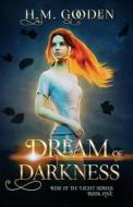 Dream of Darkness di H. M. Gooden edito da LIGHTNING SOURCE INC