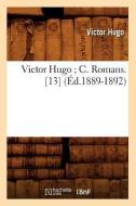 Victor Hugo; C. Romans. [13] (Ed.1889-1892) di Victor Hugo edito da Hachette Livre - Bnf