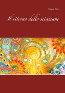 Il ritorno dello sciamano di Angelo Rizzi edito da Books on Demand