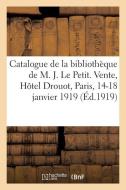 Catalogue De Livres Modernes Et De Quelques Livres Anciens De La Bibliotheque De M. J. Le Petit di COLLECTIF edito da Hachette Livre - Bnf