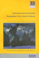 Education and Sustainability Responding to the Global Challenge edito da Union Internationale pour la Conservation de la Nature et de