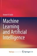 Machine Learning And Artificial Intelligence di Joshi Ameet V Joshi edito da Springer Nature B.V.