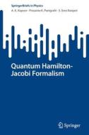 Quantum Hamilton-Jacobi Formalism di A. K. Kapoor, S. Sree Ranjani, Prasanta K. Panigrahi edito da Springer International Publishing
