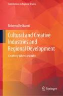 Cultural and Creative Industries and Regional Development di Roberto Dellisanti edito da Springer International Publishing