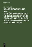 Konkursordnung mit Einführungsgesetz, Nebengesetzen und Ergänzungen in der Fassung der Gesetze vom 17. Mai 1898 edito da De Gruyter