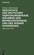 Geschichte der deutschen Verfassungsfrage während der Befreiungskriege und des Wiener Kongresses di Wilhelm Adolf Schmidt edito da De Gruyter