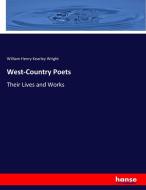 West-Country Poets di William Henry Kearley Wright edito da hansebooks