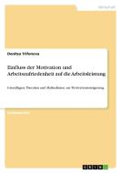 Einfluss der Motivation und Arbeitszufriedenheit auf die Arbeitsleistung di Denitsa Trifonova edito da GRIN Verlag
