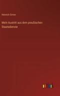 Mein Austritt aus dem preußischen Staatsdienste di Heinrich Simon edito da Outlook Verlag
