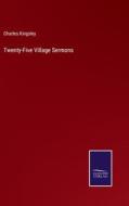 Twenty-Five Village Sermons di Charles Kingsley edito da Salzwasser Verlag