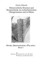 Römerzeitliche Brunnen und Brunnenfunde im rechtsrheinischen Obergermanien und in Rätien di Nicole Albrecht edito da Harrassowitz Verlag
