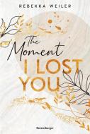 The Moment I Lost You - Lost-Moments-Reihe Band 1 di Rebekka Weiler edito da Ravensburger Verlag