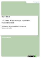 Die Linke. Sozialistischer Deutscher Studentenbund di Marc Ehlert edito da GRIN Publishing