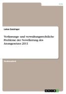 Verfassungs- und verwaltungsrechtliche Probleme der Novellierung des Atomgesetzes 2011 di Lukas Zanzinger edito da GRIN Publishing