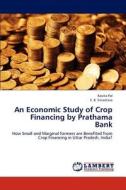 An Economic Study of Crop Financing by Prathama Bank di Kavita Pal, S. K. Srivastava edito da LAP Lambert Academic Publishing