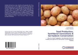 Seed Production, Nutritional Innovations & Germplasm Conservation di M. Rezaul Karim, M. Monzur Hossain edito da LAP Lambert Academic Publishing