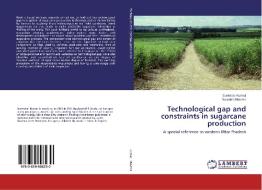 Technological gap and constraints in sugarcane production di Surendar Kumar, Saurabh Sharma edito da LAP Lambert Academic Publishing