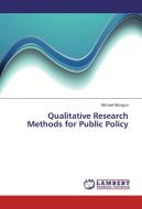 Qualitative Research Methods for Public Policy di Michael Muraguri edito da LAP Lambert Academic Publishing