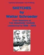 Sketches From Sessions At The Roadside Tavern Lisdoonvarna 1998 - 2003 di Corinna Schroeder-Von Frihling edito da Tredition Gmbh