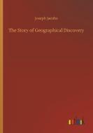 The Story of Geographical Discovery di Joseph Jacobs edito da Outlook Verlag