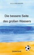 Die bessere Seite des großen Wassers di Ulla Neumann edito da Books on Demand