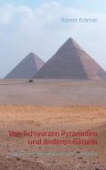 Von Schwarzen Pyramiden und anderen Rätseln di Rainer Krämer edito da Books on Demand