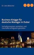 Business-Knigge für deutsche Manager in Dubai di Jens Bölscher edito da Books on Demand
