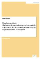 Databasegestützte Marketing-Kommunikation im Internet als Instrument des Relationship-Marketing für reproduzierbare Kult di Marcus Blatt edito da Diplom.de