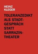 Toleranzedikt als Stadtgespräch statt Sarrazin-Theater di Heinz Kleger edito da Books on Demand