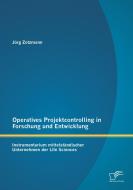 Operatives Projektcontrolling in Forschung und Entwicklung: Instrumentarium mittelständischer Unternehmen der Life Scien di Jörg Zotzmann edito da Diplomica Verlag