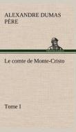 Le comte de Monte-Cristo, Tome I di Alexandre Dumas père edito da TREDITION CLASSICS