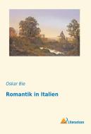 Romantik in Italien di Oskar Bie edito da Literaricon Verlag UG
