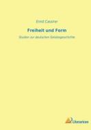 Freiheit und Form di Ernst Cassirer edito da Literaricon Verlag