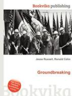 Groundbreaking di Jesse Russell, Ronald Cohn edito da Book On Demand Ltd.