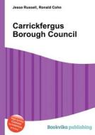 Carrickfergus Borough Council di Jesse Russell, Ronald Cohn edito da Book On Demand Ltd.