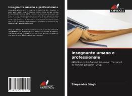 Insegnante Umano E Professionale di Singh Bhupendra Singh edito da KS OmniScriptum Publishing