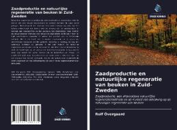 Zaadproductie en natuurlijke regeneratie van beuken in Zuid-Zweden di Rolf Övergaard edito da Uitgeverij Onze Kennis