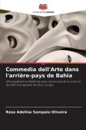 Commedia dell'Arte dans l'arrière-pays de Bahia di Rosa Adelina Sampaio Oliveira edito da Editions Notre Savoir