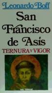 Francisco de Asís, ternura y vigor di Leonardo Boff edito da Editorial Sal Terrae