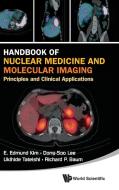 Handbook of Nuclear Medicine and Molecular Imaging di E. Edmund Kim, Dong-Soo Lee, Ukihide Tateishi edito da World Scientific Publishing Company