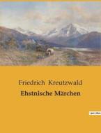 Ehstnische Märchen di Friedrich Kreutzwald edito da Culturea
