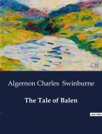 The Tale of Balen di Algernon Charles Swinburne edito da Culturea