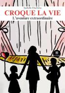 Croque la vie di Isabelle Duchêne edito da Le Lys Bleu