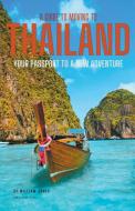 A Guide to Moving to Thailand di William Jones edito da Mamba Press