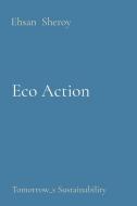 Eco Action di Ehsan Sheroy edito da Gordon R. Harder