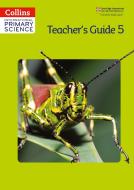 Collins International Primary Science - Teacher's Guide 5 di Daphne Paizee, Karen Morrison, Jonathan Miller edito da HARPERCOLLINS UK